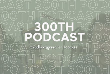 It's The 300th Episode Of The mbg Podcast! A Sneak Peek At Our Special AMA