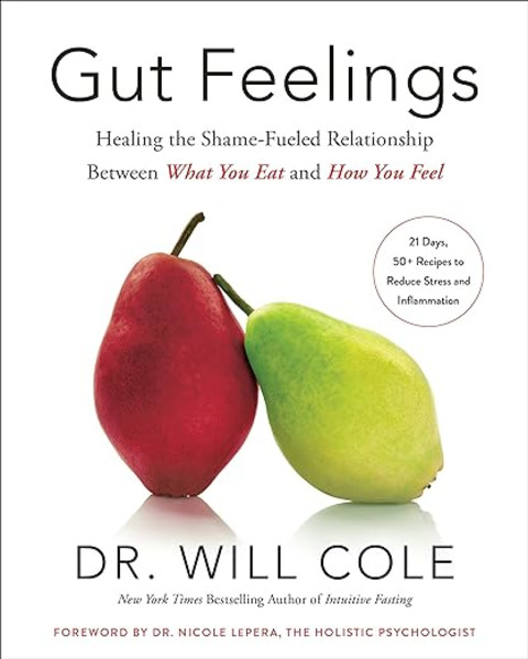 Gut Feelings: Healing the Shame-Fueled Relationship Between What You Eat and How You Feel Gut Feelings: Healing the Shame-Fueled Relationship Between What You Eat and How You Feel