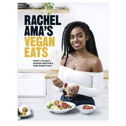 Rachel Ama’s Vegan Eats: Tasty Plant-Based Recipes for Every Day cover