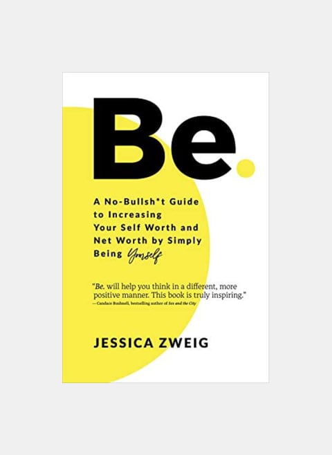 Be: A No-Bullsh*t Guide to Increasing Your Self Worth and Net Worth by Simply Being Yourself