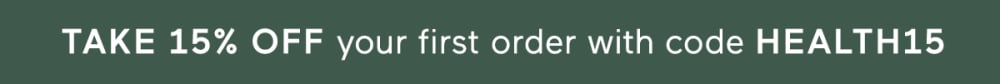 Take 15% off your first order with code HEALTH15