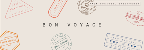 Bon Voyage // Palm Springs Bon Voyage // Palm Springs