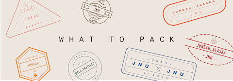 Well Traveled In Juneau: What To Pack Well Traveled In Juneau: What To Pack