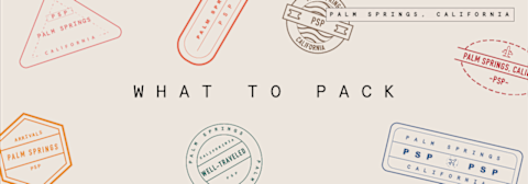 what to pack in palm springs what to pack in palm springs