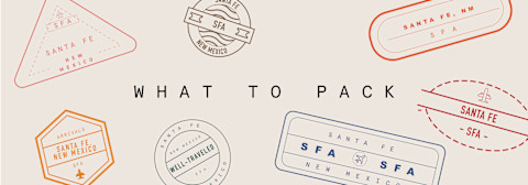 what to pack in santa fe what to pack in santa fe