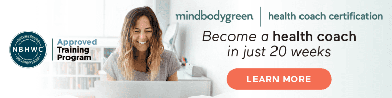 mindbodygreen health coach certification. Become a health coach in just 20 weeks. Learn more