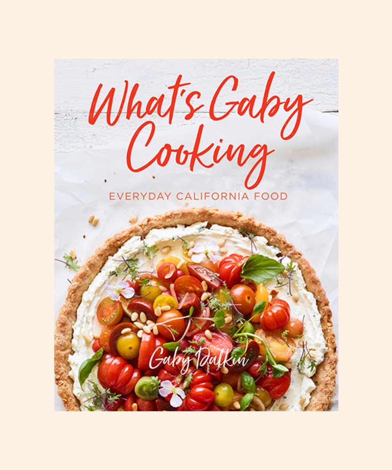 What's Gaby Cooking: Everyday California Food by Gaby Dalkin