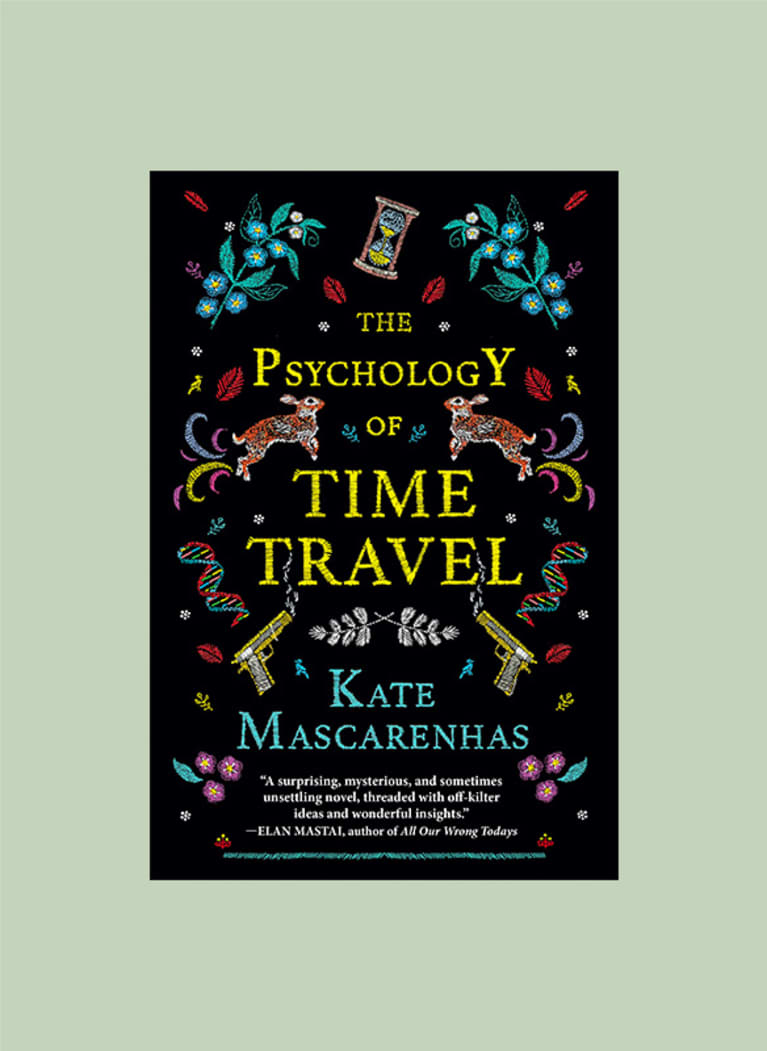 The Psychology of Time Travel: A Novel by Kate Mascarenhas The Psychology of Time Travel: A Novel by Kate Mascarenhas