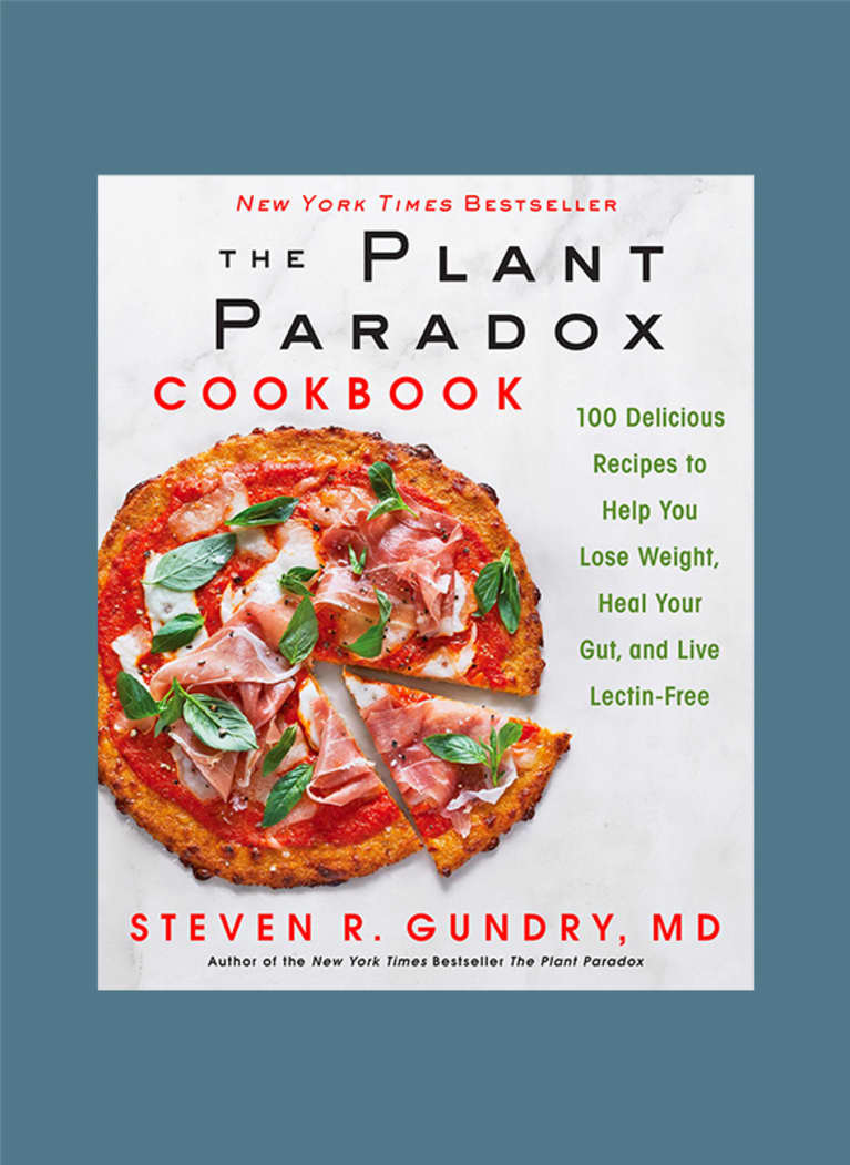 The Plant Paradox Cookbook: 100 Delicious Recipes to Help You Lose Weight, Heal Your Gut, and Live Lectin-Free by Steven R. Gundry, M.D.
