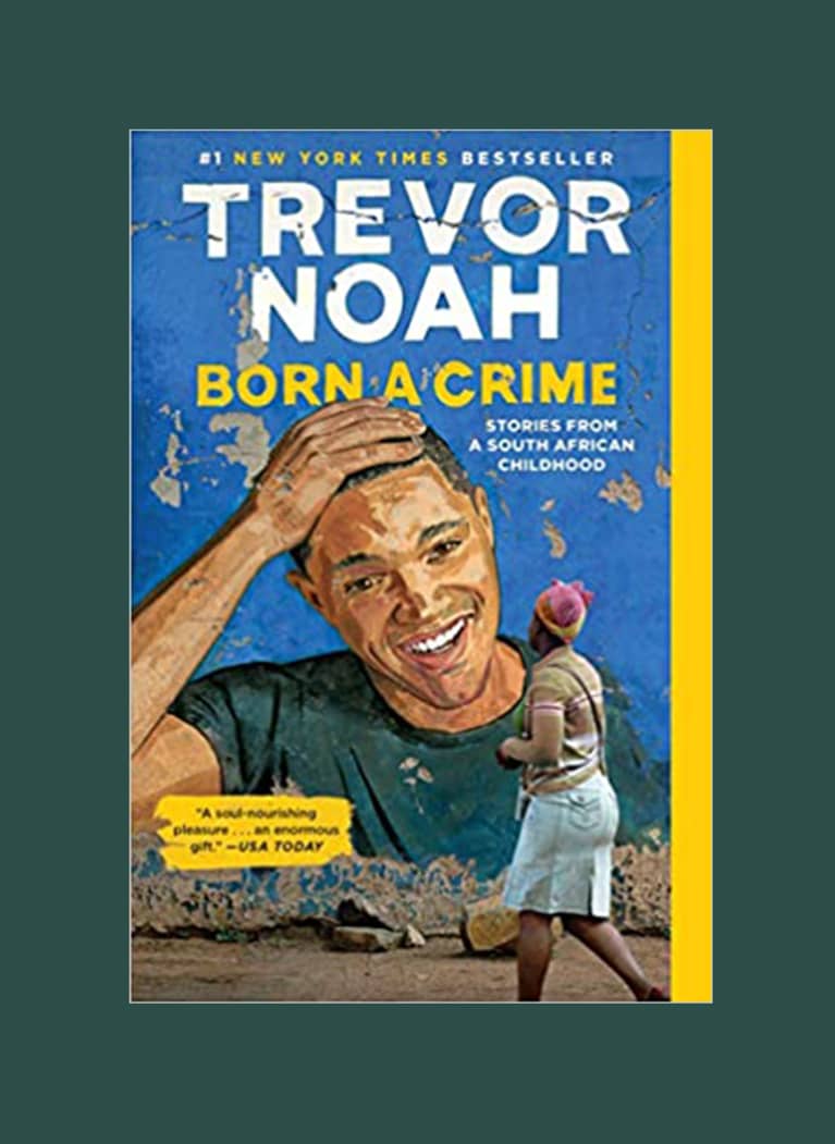 Born a Crime by Trevor Noah Born a Crime by Trevor Noah