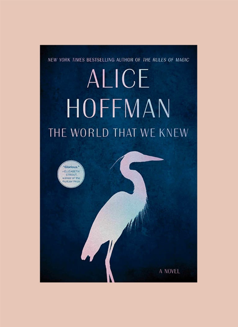 The World That We Knew: A Novel by Alice Hoffman The World That We Knew: A Novel by Alice Hoffman