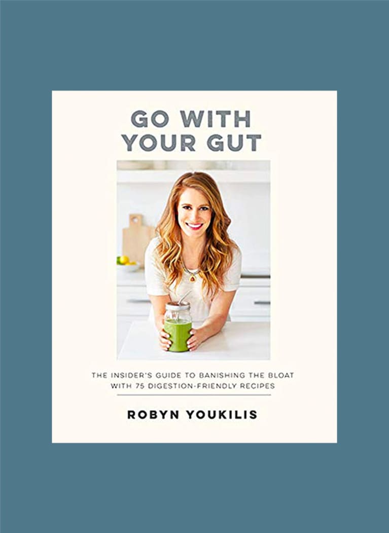 Go With Your Gut: The Insider's Guide to Banishing the Bloat With 75 Digestion-Friendly Recipes by Robyn Youkilis