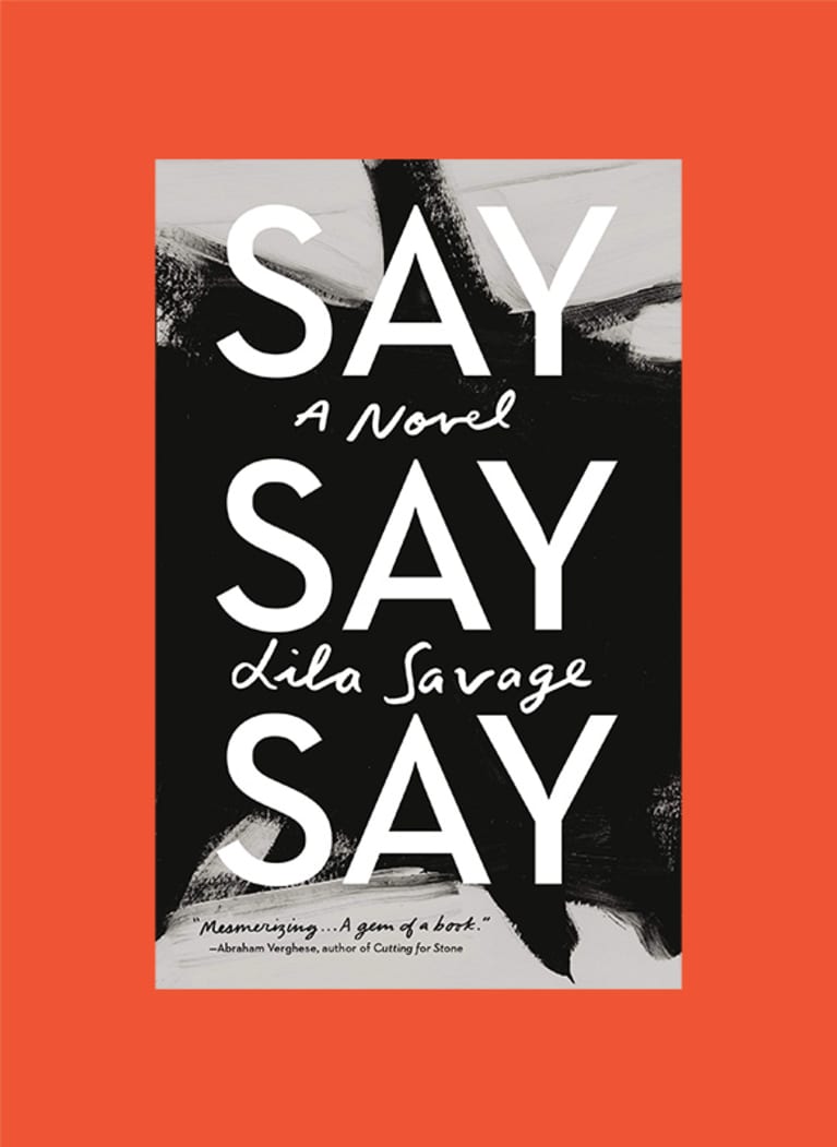 Say Say Say: A Novel by Lila Savage Say Say Say: A Novel by Lila Savage